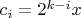 $c_i=2^{k-i}x$