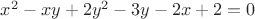$ x^2 - xy + 2y^2 - 3y - 2x + 2 = 0 $