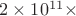 $2\times10^{11}\times$
