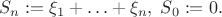 $$ S_n := \xi_1 + \ldots + \xi_n, \; S_0 := 0. $$