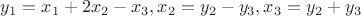 $y_1=x_1+2x_2-x_3, x_2=y_2-y_3, x_3=y_2+y_3$