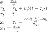 \phi = \frac{ \upsilon_M } { \upsilon }

\tau_L = \tau_L + \upsilon\phi( t - \tau_P ) 

\tau_P = t 

\omega_0 = \tau_L - \frac { ceil( \frac { \tau_L } { \eta_0 } ) * 2\eta_1 } { 2\eta_1 }

\omega_1 = \frac {  \pi\omega_0   } { \eta_2 }