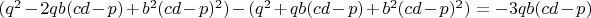 $(q^2-2qb(cd-p)+b^2(cd-p)^2)-(q^2+qb(cd-p)+b^2(cd-p)^2)=-3qb(cd-p)$