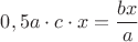 $0,5 a\cdot c\cdot x=\dfrac{bx}{a}$