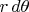 $r\,d\theta$