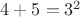$4+5=3^2$