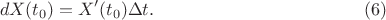 $$dX(t_0)=X'(t_0)\Delta t.\eqno(6)$$ $$dX(t_0)=X'(t_0)\Delta t.\eqno(6)$$