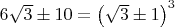 $6\sqrt{3}\pm 10=\left(\sqrt 3\pm 1\right)^3$