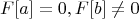 $$F[a]=0, F[b]\neq 0$$