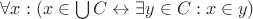 $\forall x: (x \in \bigcup C \leftrightarrow \exists y \in C: x \in y)$