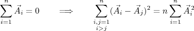 $$\sum\limits_{i=1}^n \vec A_i=0\qquad\Longrightarrow\qquad\sum\limits_{\substack{i,j=1\\i>j}}^n (\vec A_i-\vec A_j)^2=n\sum\limits_{i=1}^n \vec A_i^{\,2}$$