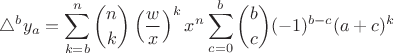 $\displaystyle \triangle^{b}y_{a}=\sum\limits_{k=b}^{n}\binom{n}{k}\left(\frac{w}{x}\right)^{k}x^{n}\sum\limits_{c=0}^{b}\binom{b}{c}(-1)^{b-c}(a+c)^k$