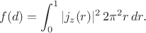 $$
f(d)=\int_0^1|j_z(r)|^2\,2\pi^2r\,dr.
$$ $$
f(d)=\int_0^1|j_z(r)|^2\,2\pi^2r\,dr.
$$