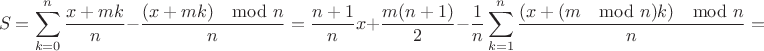 $$S=\sum\limits_{k=0}^n\frac{x+mk}{n}-\frac{(x+mk)\mod n}{n}=\frac{n+1}{n}x+\frac{m(n+1)}{2}-\frac{1}{n}\sum\limits_{k=1}^n\frac{(x+(m\mod n)k)\mod n}{n}=$$
