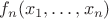 $f_n (x_1, \dots, x_n)$ $f_n (x_1, \dots, x_n)$