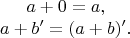 $$\begin{array}{c} a + 0 = a, \\ a + b' = (a + b)'. \end{array}$$
