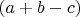 $ (a + b - c) $