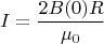 $$I=\frac{2B(0)R}{\mu_0}$$