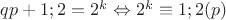 $qp+1;2=2^k \Leftrightarrow 2^k \equiv 1;2 (p)$