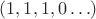 $(1, 1, 1, 0\ldots)$