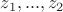 $z_1, ..., z_2$