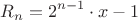 $$R_n=2^{n-1}\cdot{x}-1$$
