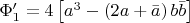 $\Phi_1^\prime=4\left[a^3-\left(2a+\bar{a}\right)b\bar{b}\right]$