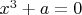 $x^3+a=0$