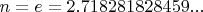 $n=e=2.718281828459...$