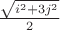 $\frac{\sqrt{i^2+3j^2}}{2}$