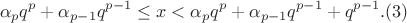 $$\alpha_p q^p + \alpha_{p-1} q^{p-1} \le x < \alpha_p q^p + \alpha_{p-1} q^{p-1} + q^{p-1}.(3)$$ $$\alpha_p q^p + \alpha_{p-1} q^{p-1} \le x < \alpha_p q^p + \alpha_{p-1} q^{p-1} + q^{p-1}.(3)$$