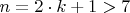 $n=2\cdot k+1>7$