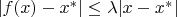 $|f(x)-x^*|\le \lambda |x-x^*|$