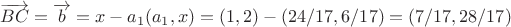 $\overrightarrow{BC}=\overrightarrow{b}=x-a_1(a_1,x)=(1,2)-(24/17,6/17)=(7/17,28/17)$