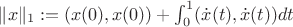 $\|x\|_1:=(x(0),x(0))+\int_0^1(\dot x(t),\dot x(t))dt$