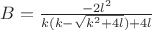$B=\frac{-2l^{2}}{k(k-\sqrt{k^{2}+4l})+4l}$