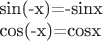 sin(-x)=-sinx 

                    cos(-x)=cosx
