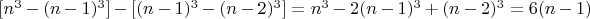 $[ n^3-(n-1)^3]-[(n-1)^3- (n-2)^3] = n^3-2(n-1)^3 + (n-2)^3 = 6(n-1)$