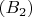 $(B_2)$