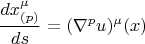 $$
\frac{dx^{\mu}_{(p)}}{ds} = (\nabla^{p} u)^{\mu} (x)
$$