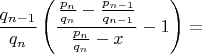 $\dfrac{q_{n-1}}{q_n} \left ( \dfrac{\frac{p_n}{q_n}-\frac{p_{n-1}}{q_{n-1}}}{\frac{p_n}{q_n}-x}-1 \right )=$