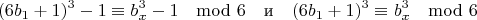 $$(6b_1+1)^3-1\equiv b^3_x-1 \mod{6}\quad\text {и}\quad(6b_1+1)^3\equiv b^3_x\mod{6}$$