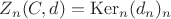 $Z_n(C, d)=\operatorname{Ker}_n(d_n)\subseteqC_n$