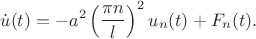 $$
\dot{u}(t)=-a^{2}\left(\frac{\pi n}{l}\right)^{2}u_{n}(t)+F_{n}(t).$$