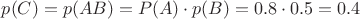 $p(C)=p(AB)=P(A) \cdot p(B) = 0.8 \cdot 0.5 = 0.4$