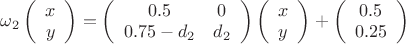 $\omega_2\left( \begin{array}{cc} x  \\ y \end{array} \right)=\left( \begin{array}{cc} 0.5 & 0 \\ 0.75-d_2 & d_2 \end{array} \right) \left( \begin{array}{cc} x  \\ y \end{array} \right)+ \left( \begin{array}{cc} 0.5  \\ 0.25 \end{array} \right)$