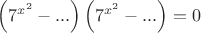 $\[\left( {{7^{{x^2}}} - ...} \right)\left( {{7^{{x^2}}} - ...} \right) = 0\]
$