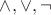 ${\land},{\lor},{\lnot}$