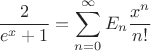 $$\frac{2}{e^x+1}=\sum\limits_{n=0}^{\infty}E_{n}\frac{x^n}{n!}$$