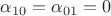 $\alpha_{10}=\alpha_{01}=0$
